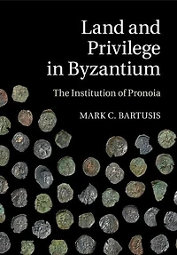 Land and Privilege Byzantium: The Institution of Pronoia