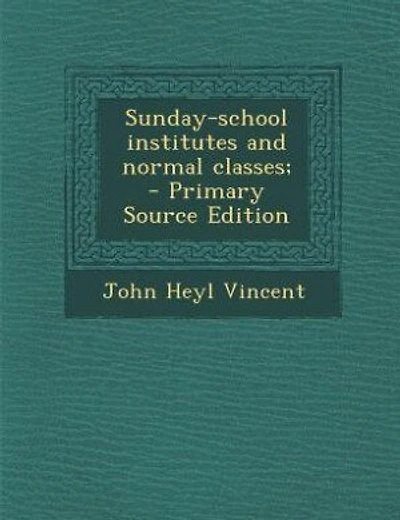 Sunday-school institutes and normal classes; - Primary Source Edition