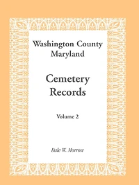 Washington County, Maryland Cemetery Records, Volume 2: Volume 2