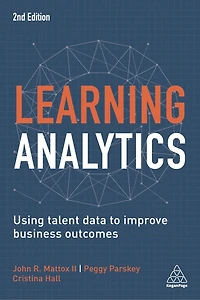 Learning Analytics: Using Talent Data To Improve Business Outcomes
