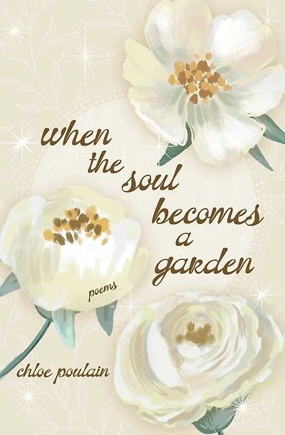When the Soul Becomes a Garden: Poems and Intuitive Healing