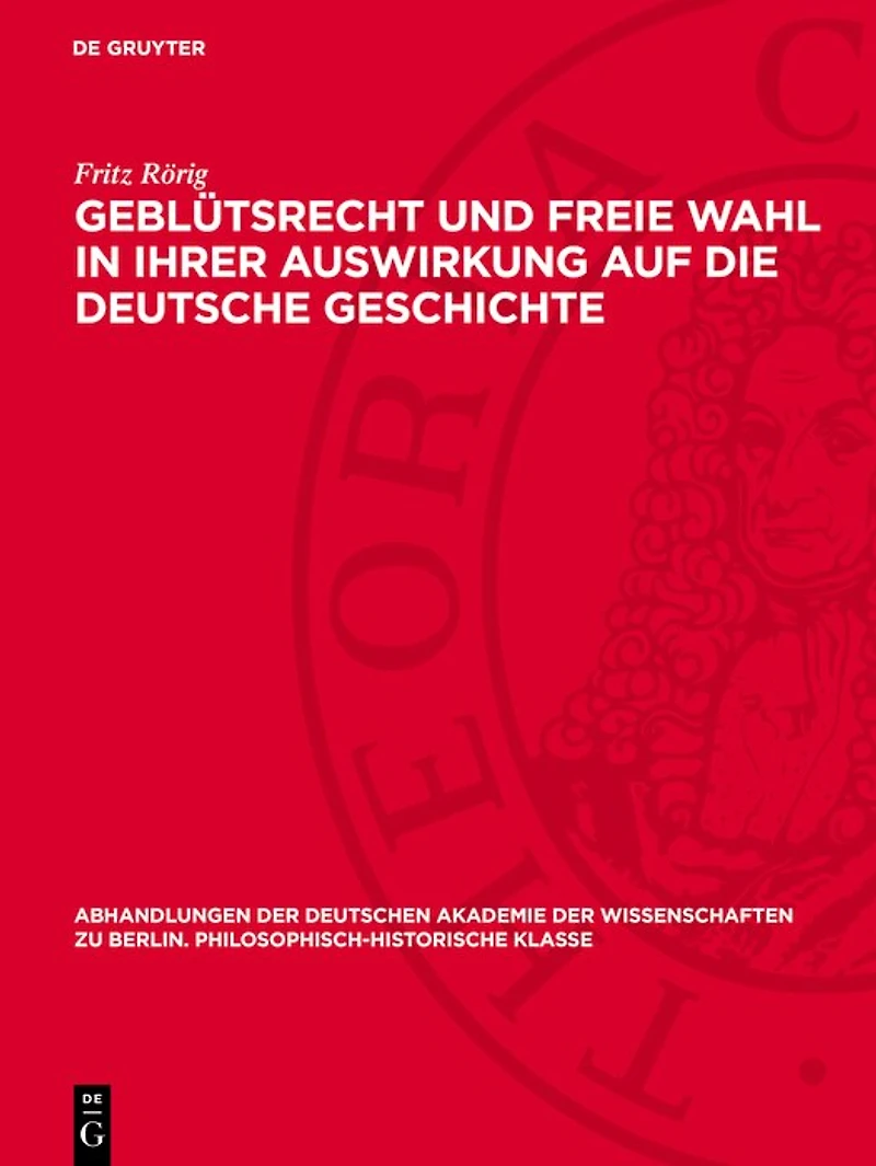 Geblütsrecht und freie Wahl in ihrer Auswirkung auf die deutsche Geschichte: Untersuchungen zur Geschichte der deutschen Königserhebung (911–1198)