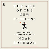 the Rise of New Puritans: Fighting Back Against Progressives’ War on Fun
