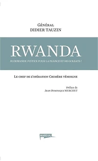 Rwanda: je demande justice pour la France et ses soldats !