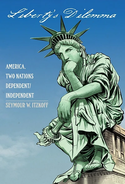 Liberty's Dilemma: America. Two Nations Dependent/Independent