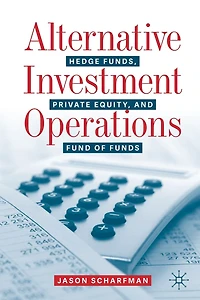 Alternative Investment Operations: Hedge Funds, Private Equity, And Fund Of Funds