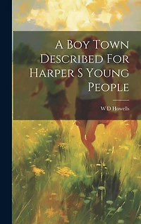 A Boy Town Described For Harper S Young People