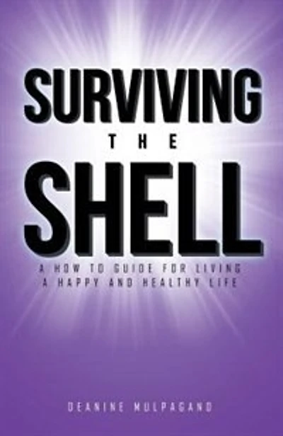 Surviving the Shell: A how to guide for living a happy and healthy life
