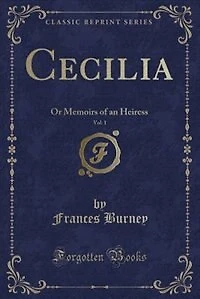 Cecilia, Vol. 1: Or Memoirs of an Heiress (Classic Reprint)