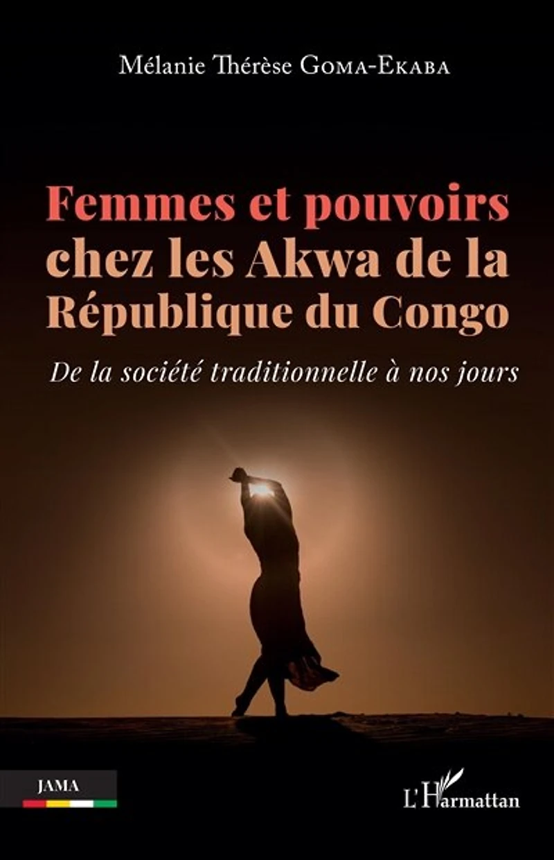 Femmes et pouvoirs chez les Akwa de la République du Congo: De la société traditionnelle à nos jours