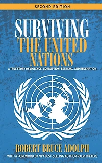 Surviving the United Nations: A true story of violence, corruption, betrayal