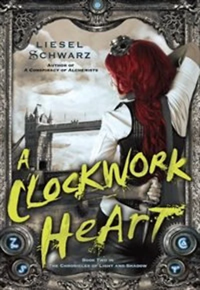 A Clockwork Heart: Book Two The Chronicles Of Light And Shadow