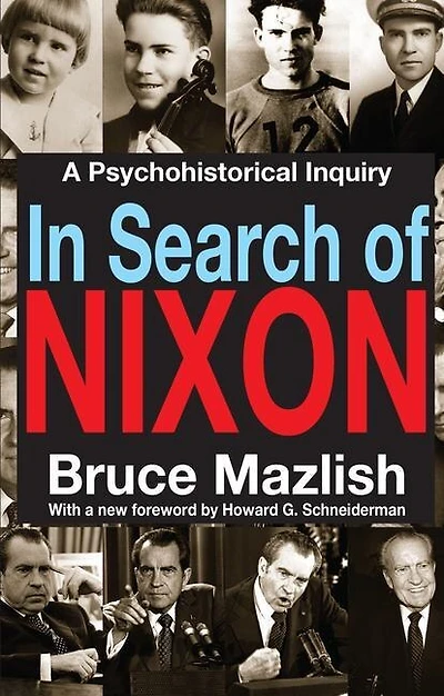 Search Of Nixon: A Psychohistorical Inquiry