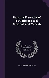 Personal Narrative of a Pilgrimage to El Medinah and Meccah, Vol. 2 (Classic Reprint)