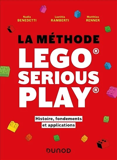 La méthode LEGO® SERIOUS PLAY®: Histoire, fondements et applications
