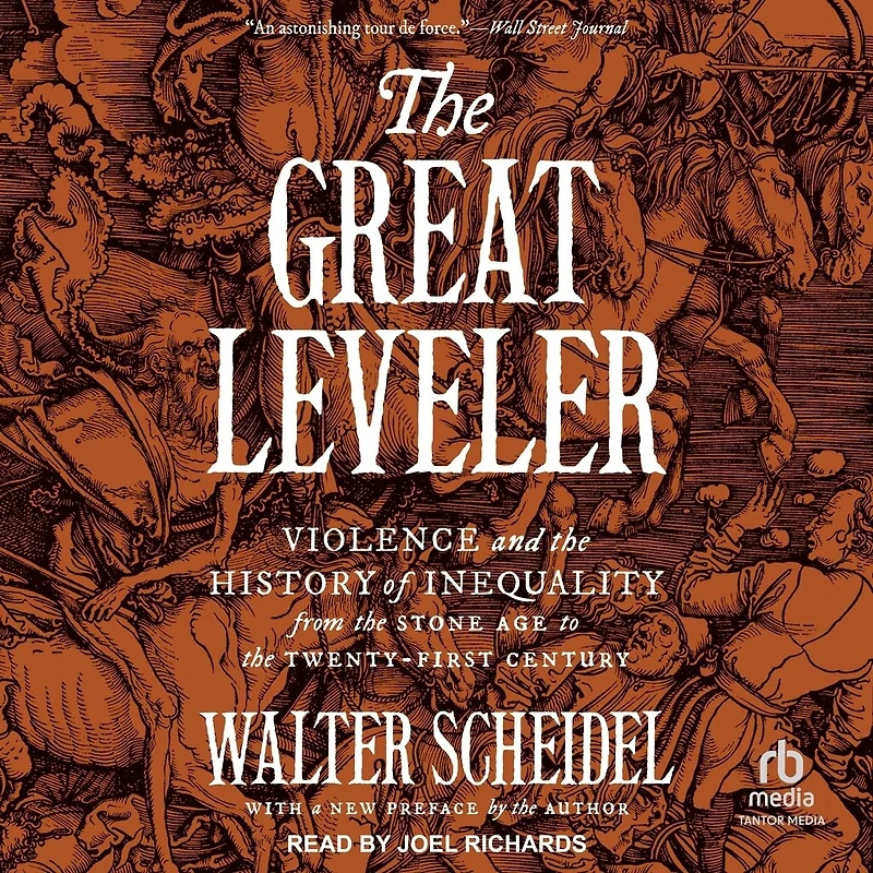 the Great Leveler: Violence and History of Inequality from Stone Age to Twenty-First Century