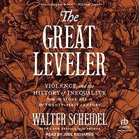 the Great Leveler: Violence and History of Inequality from Stone Age to Twenty-First Century