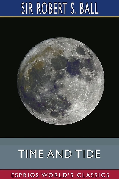 Time and Tide (Esprios Classics): A Romance of the Moon