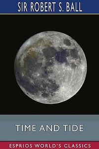 Time and Tide (Esprios Classics): A Romance of the Moon