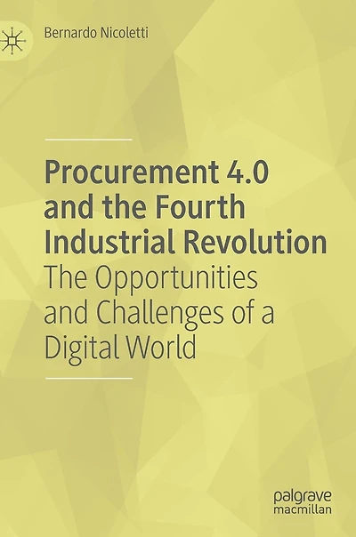 Procurement 4.0 And The Fourth Industrial Revolution: Opportunities Challenges Of A Digital World