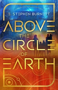 Above the Circle of Earth: Volume 1