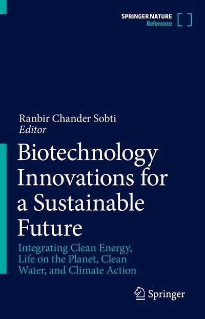 Biotechnology Innovations for a Sustainable Future: Integrating Clean Energy, Life on the Planet, Water, and Climate Action