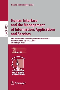 Human Interface and the Management of Information: Applications Services: 18th International Conference, HCI 2016 Toronto, Canada, July 17-22, 2016. Proceedings, Part II