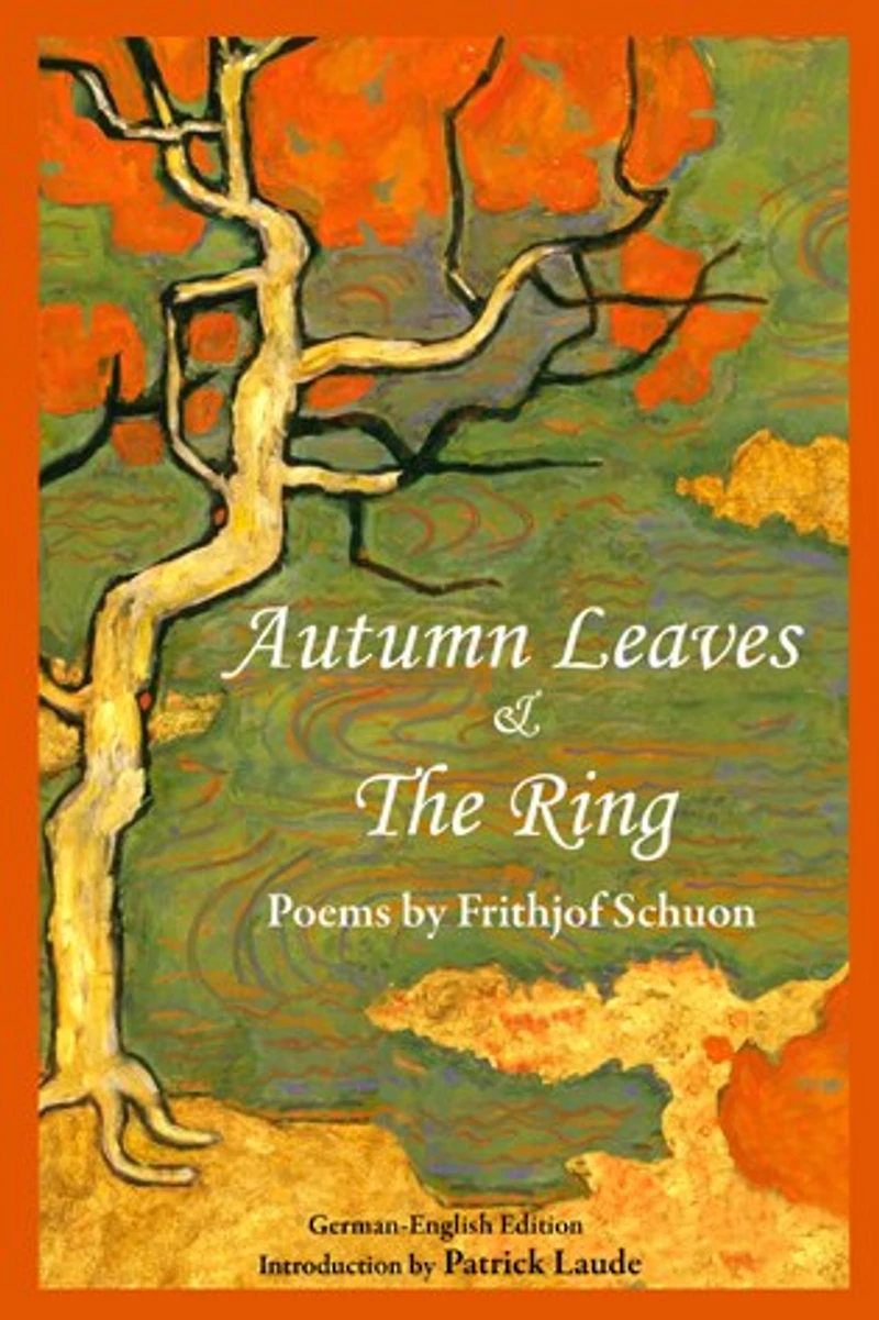 Autumn Leaves & The Ring: Poems by Frithjof Schuon