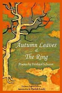 Autumn Leaves & The Ring: Poems by Frithjof Schuon