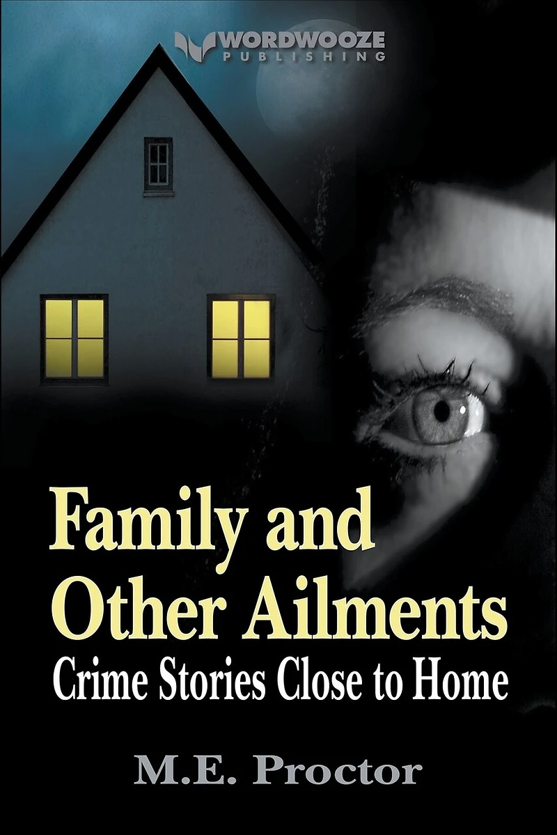 Family and Other Ailments: Crime Stories Close to Home