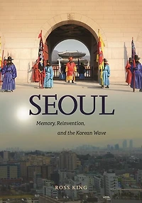 Seoul: Memory, Reinvention, And The Korean Wave