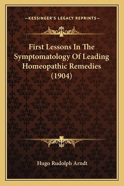First Lessons In The Symptomatology Of Leading Homeopathic Remedies (1904)