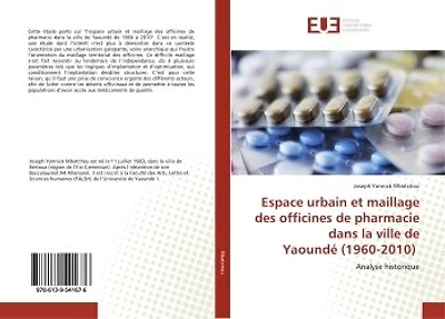 Espace urbain et maillage des officines de pharmacie dans la ville de Yaoundé (1960-2010): Analyse historique