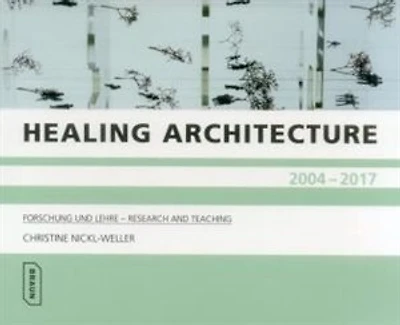Healing Architecture 2004-2017: Forschung und Lehre - Research and Teaching