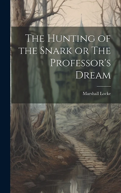 The Hunting of the Snark or The Professor's Dream