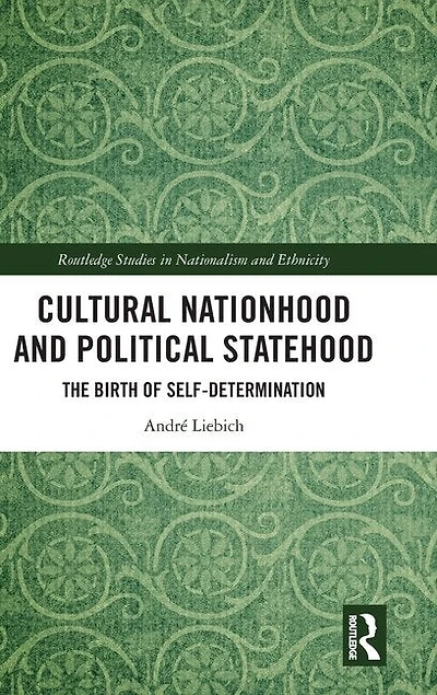 Cultural Nationhood and Political Statehood: The Birth of Self-Determination