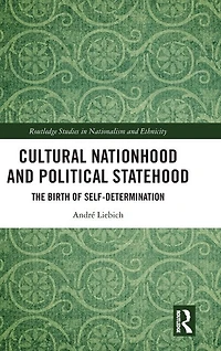 Cultural Nationhood and Political Statehood: The Birth of Self-Determination