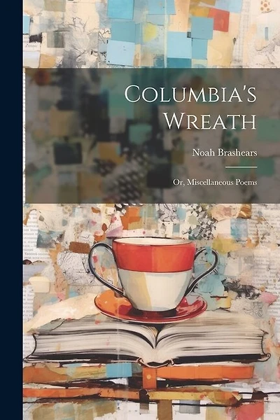 Columbia's Wreath; or, Miscellaneous Poems