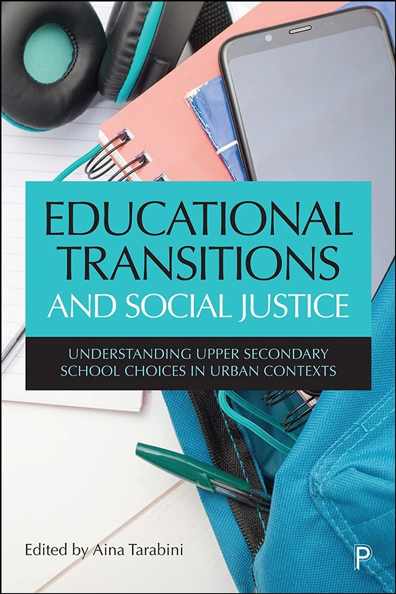 Educational Transitions and Social Justice: Understanding Upper Secondary School Choices Urban Contexts