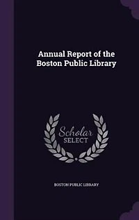 Annual Report of the Boston Public Library