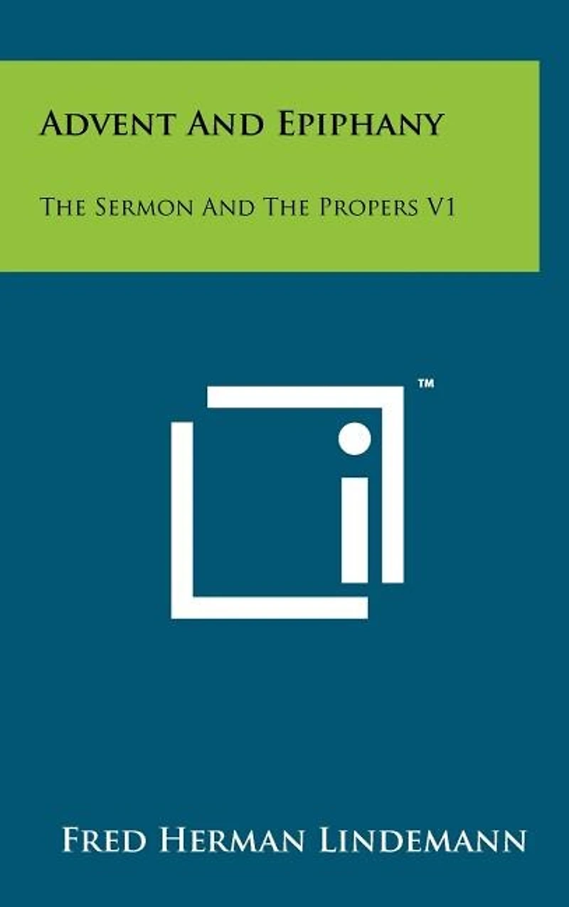 Advent And Epiphany: The Sermon And The Propers V1