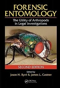 Forensic Entomology: The Utility Of Arthropods Legal Investigations
