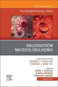 Waldenstrom Macroglobulinemia, An Issue of Hematology/Oncology Clinics North America