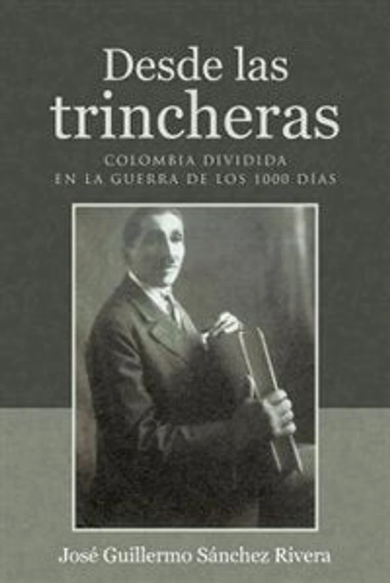 Desde las trincheras: Colombia dividida en la Guerra de los 1000 días