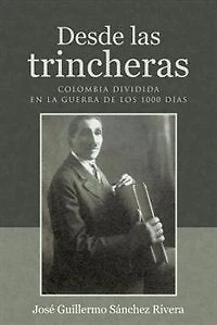 Desde las trincheras: Colombia dividida en la Guerra de los 1000 días