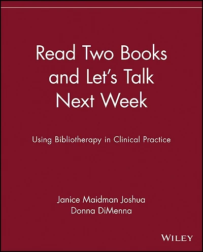 Read Two Books and Let's Talk Next Week: Using Bibliotherapy in Clinical Practice