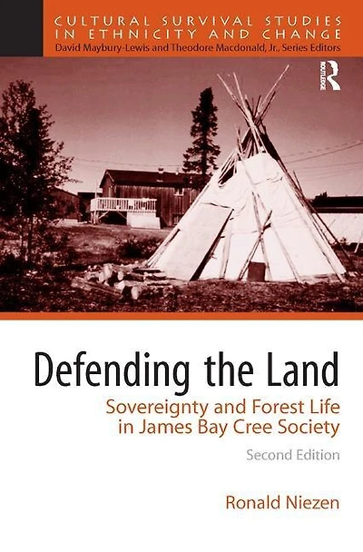 Defending the Land: Sovereignty and Forest Life James Bay Cree Society