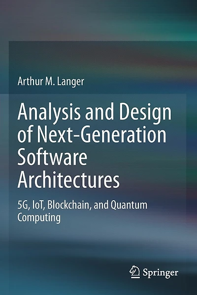 Analysis and Design of Next-Generation Software Architectures: 5G, IoT, Blockchain, and Quantum Computing