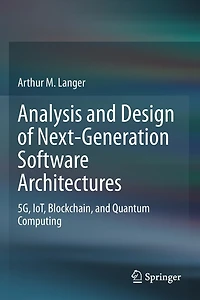 Analysis and Design of Next-Generation Software Architectures: 5G, IoT, Blockchain, and Quantum Computing