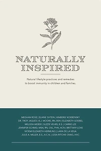 Naturally Inspired: Natural Lifestyle Practices And Remedies To Boost Immunity In Children And Families